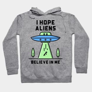 Will Aliens Believe in You? Hoodie